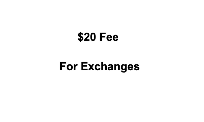 $20 Fee for Exchanges